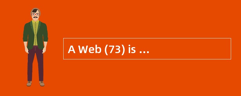 A Web (73) is one of many software appli