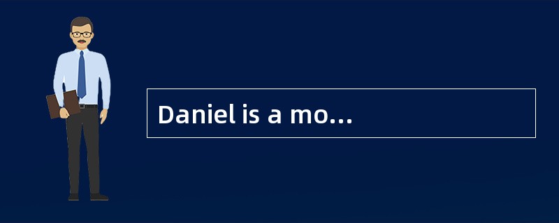 Daniel is a model student. He works very