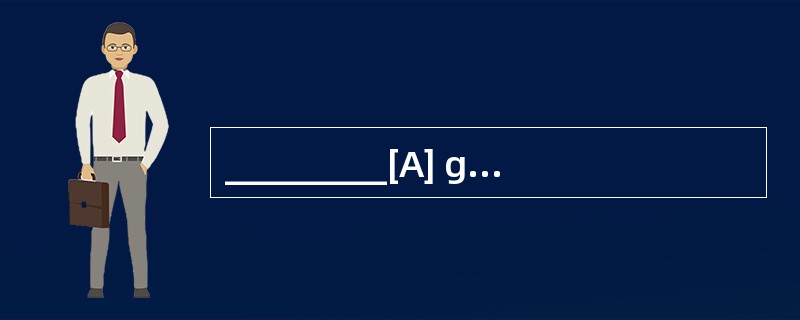 _________[A] given up[B] got over[C] car