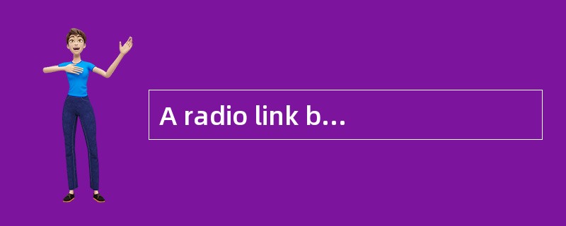 A radio link between a transmitting eart