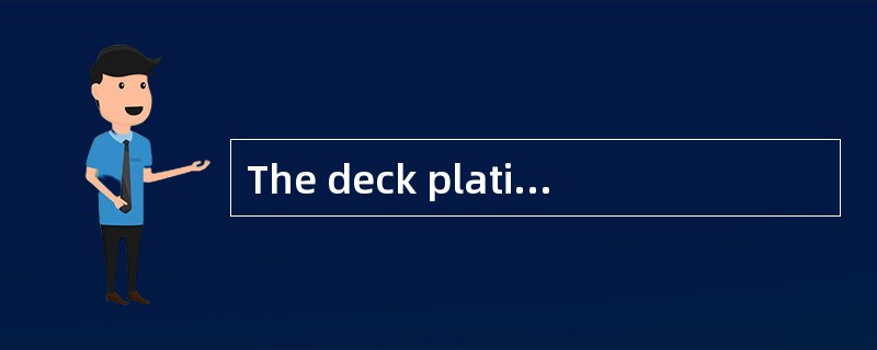 The deck plating on a ship is supported