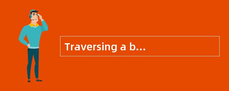 Traversing a binary tree in preorder is