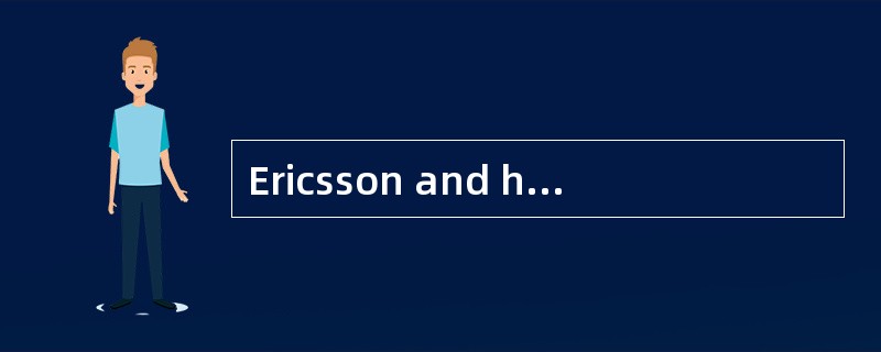 Ericsson and his colleagues believe that