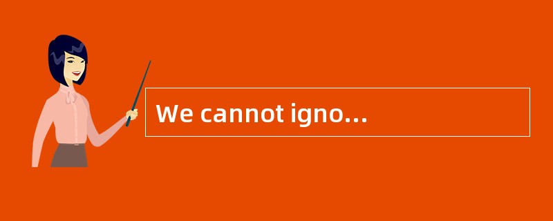 We cannot ignore the__________of noise o