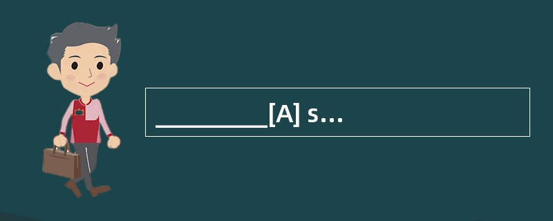 _________[A] searching [B] strolling [C]