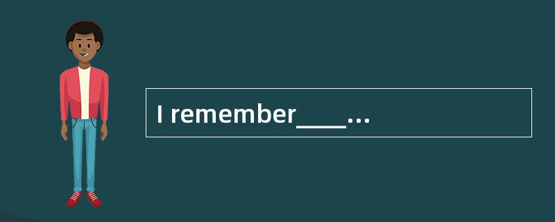 I remember__________the gloves on the so