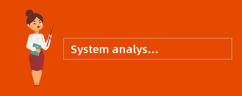  System analysis is traditionally done