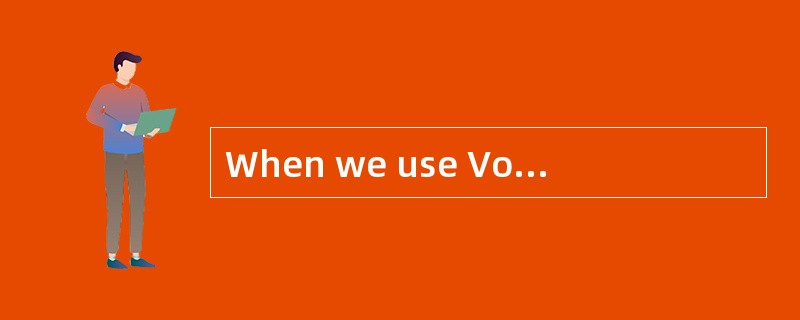 When we use VolP service,the voice packe