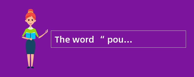 The word “ pouch ” means ________ .