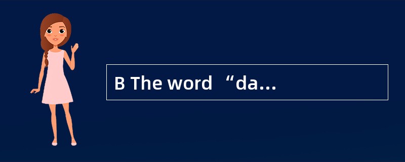 B The word “day” has two meanings. When