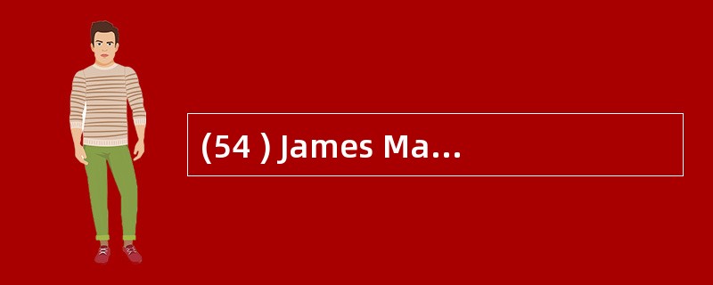 (54 ) James Martin 指出,建立企业模型是一个逐级分解的过程,首