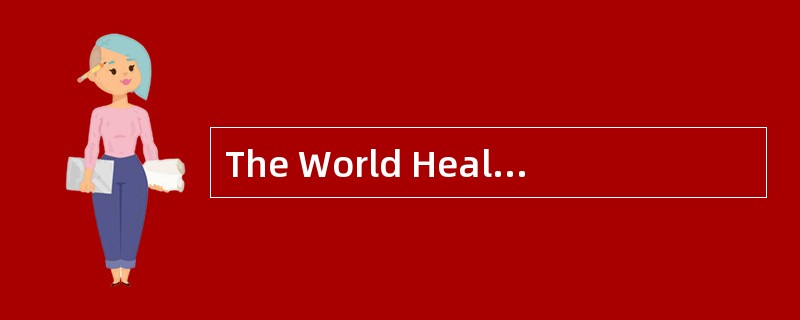 The World Health Organization gave a war