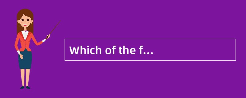 Which of the following is TRUE according