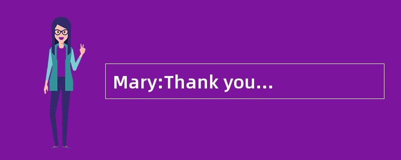 Mary:Thank you for saying that. 58 the w