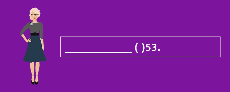 _____________ ( )53.