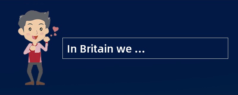 In Britain we try not to put our hands _