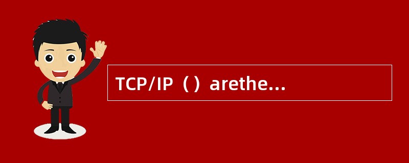 TCP/IP（）arethestandardsaroundwhichtheInt