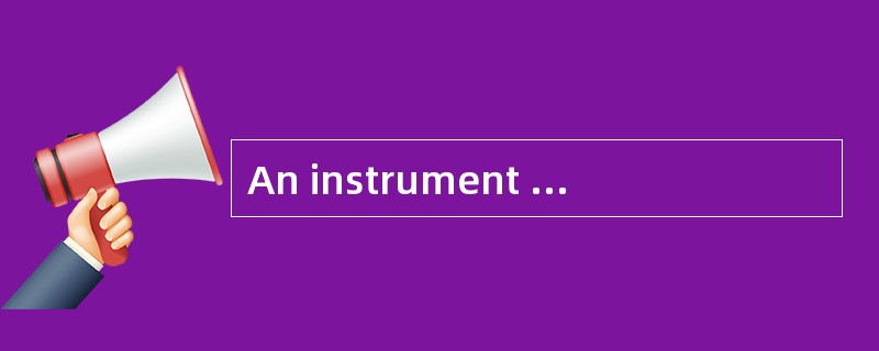 An instrument that maintains a continuou