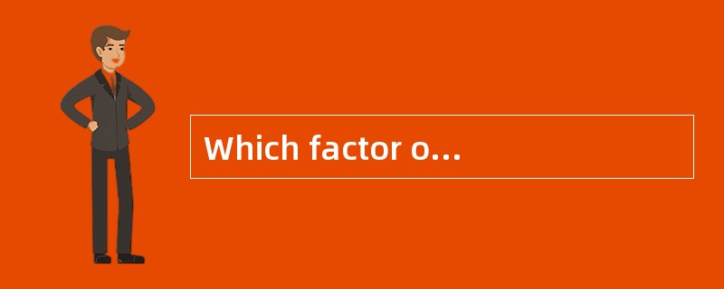 Which factor of the following affects no