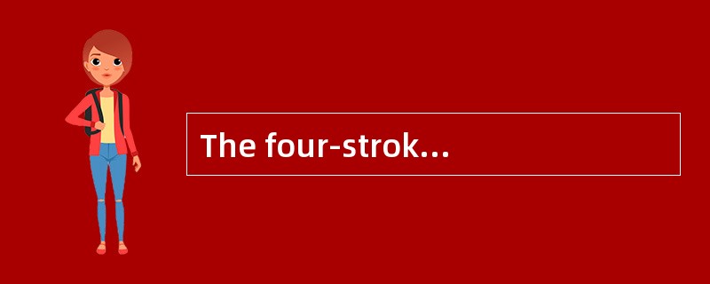 The four-stroke engine is used for （） an
