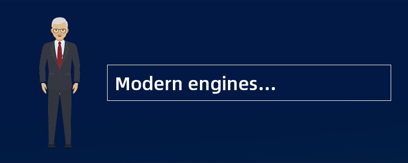 Modern engines （） exhaust gas driven tur