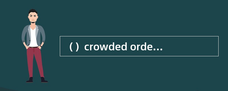 （）crowded orders；we have sold out all th