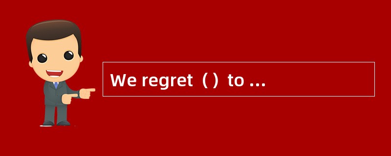 We regret（）to accept your terms of payme