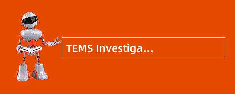 TEMS Investigation是Ericsson公司的一套用于（）