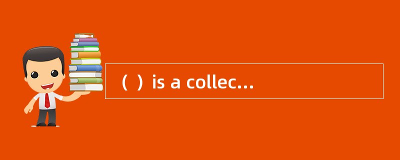 （ ）is a collection of data sets, which i