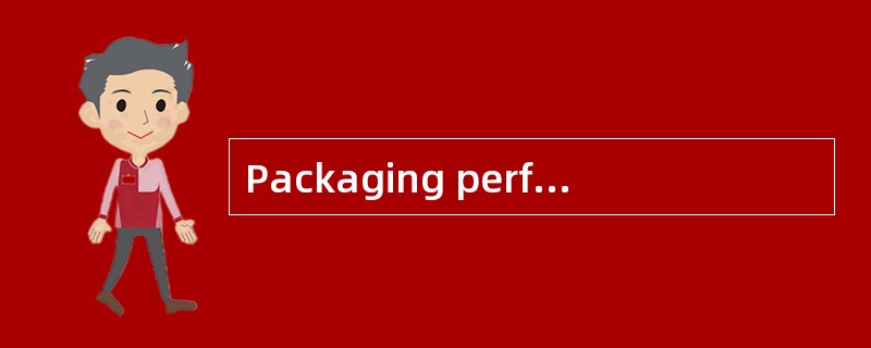 Packaging performs 2 basics functions---