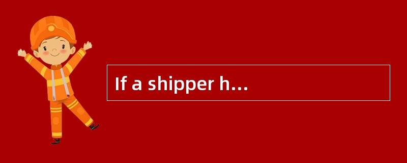 If a shipper has strict arrival and depa