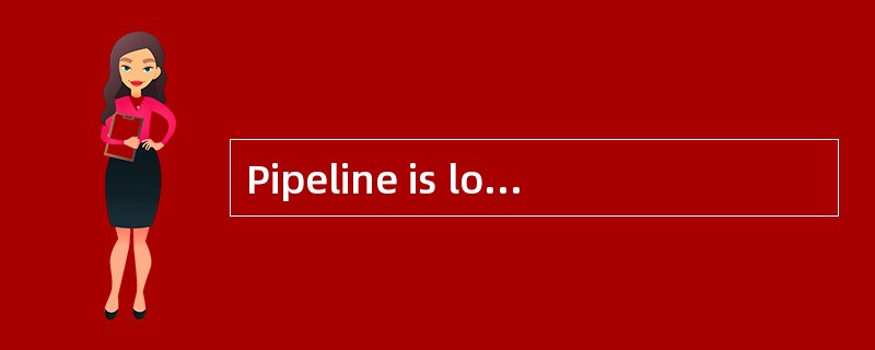Pipeline is low cost and reliable. Is it
