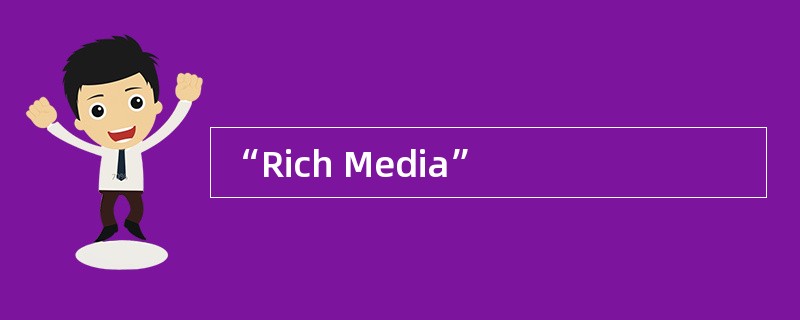 “Rich Media”