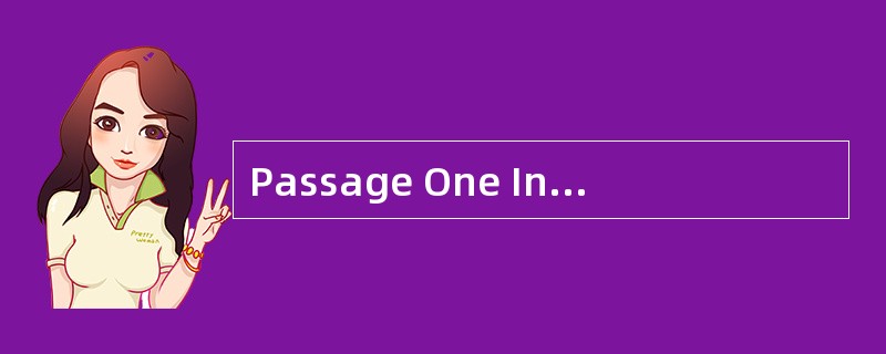 Passage One In the late 1860's, industry