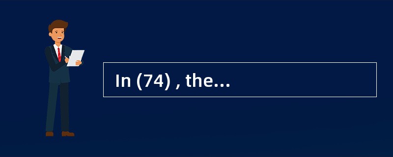  In (74) , the only element that can be