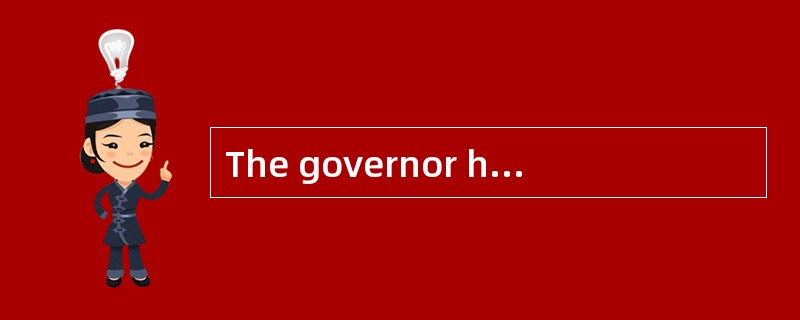 The governor had to _______ from office