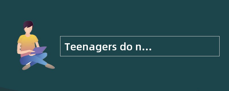 Teenagers do not want their parents to a