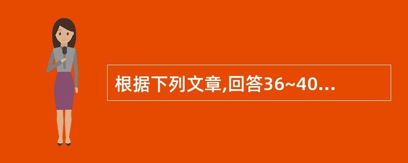 根据下列文章,回答36~40题。In 1784, five years befo