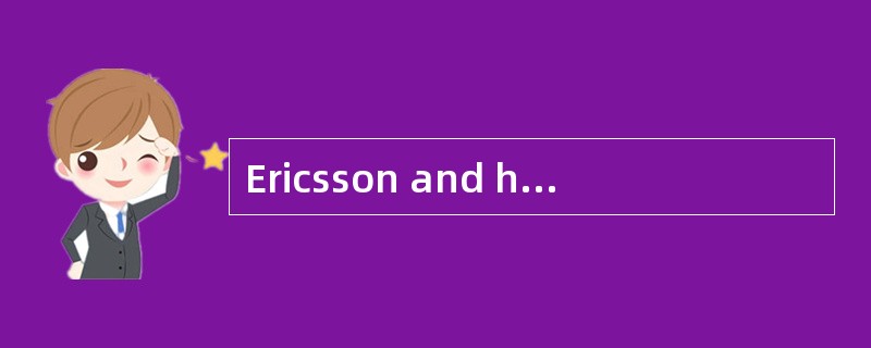 Ericsson and his colleagues believe that