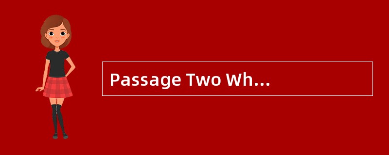 Passage Two When we see well, we do not