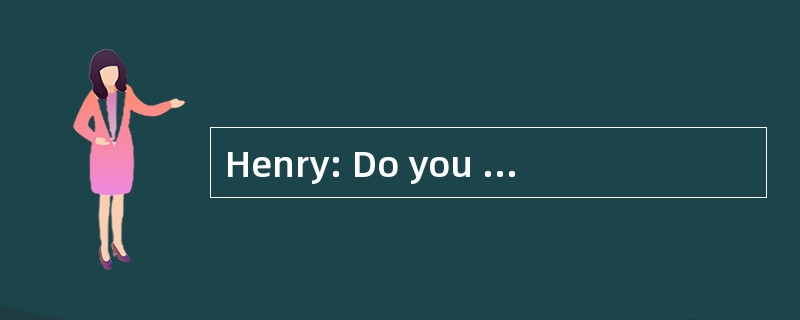 Henry: Do you think we'll get to the air