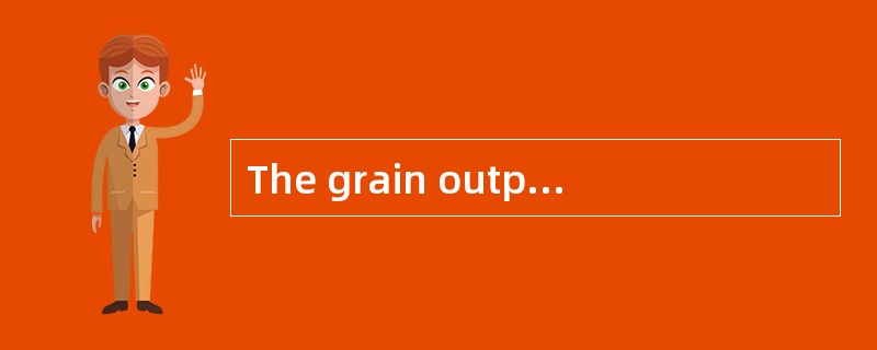 The grain output is ______this year than