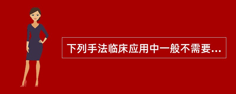 下列手法临床应用中一般不需要使用介质的是（）A、搓法B、抹法C、摩法D、擦法