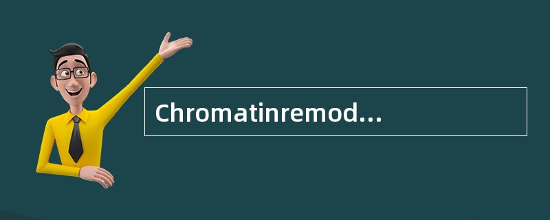 Chromatinremodeling染色质重塑