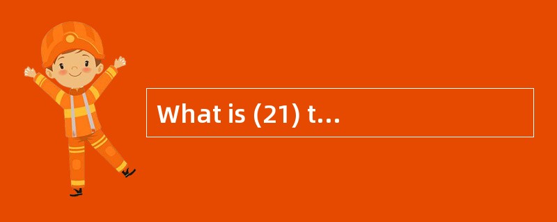 What is (21) that a teacher most wants i