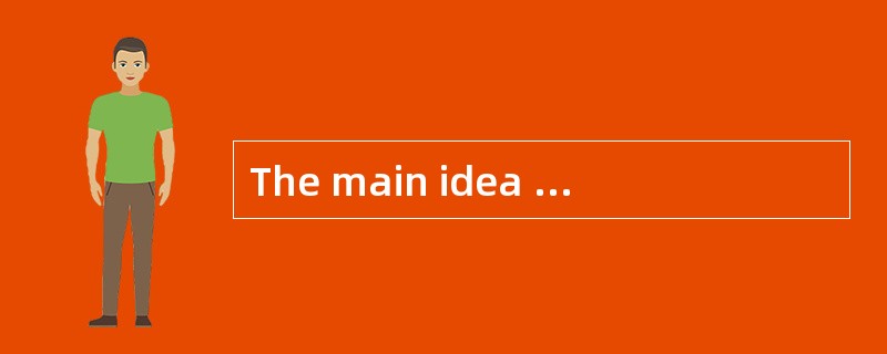 The main idea of this passage is______.