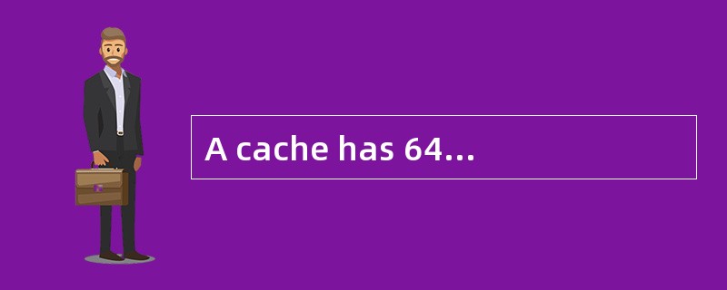 A cache has 64 blocks; each block is 16
