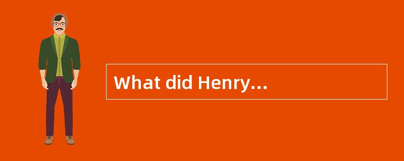 What did Henry learn from the newspaper What did Henry learn from the newspaper