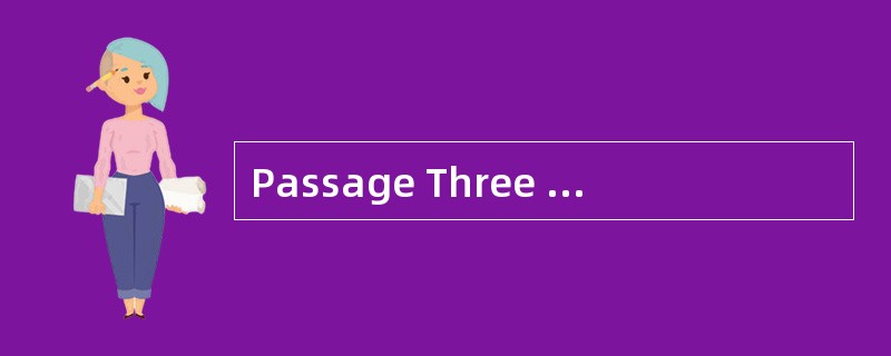 Passage Three Education is not an end, b