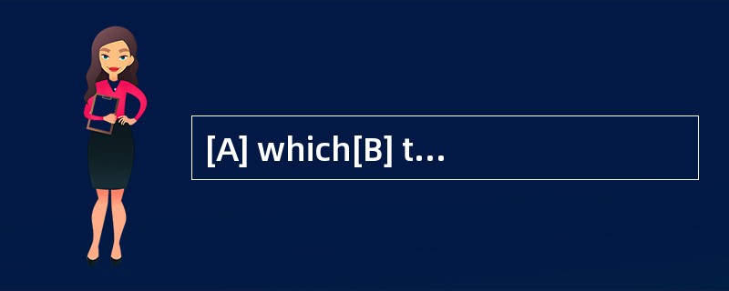 [A] which[B] that[C] what[D] when